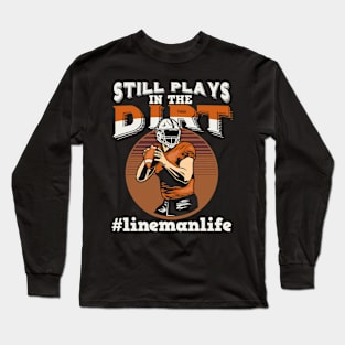 still plays in the dirt Long Sleeve T-Shirt